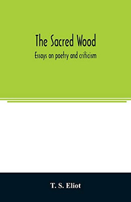 The sacred wood: essays on poetry and criticism