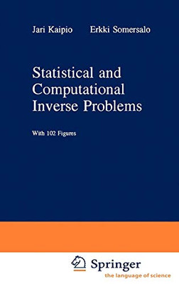 Statistical and Computational Inverse Problems (Applied Mathematical Sciences) (v. 160)
