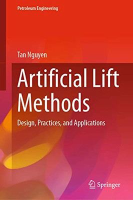 Artificial Lift Methods: Design, Practices, and Applications (Petroleum Engineering)