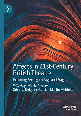 Affects in 21st-Century British Theatre: Exploring Feeling on Page and Stage