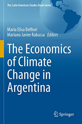 The Economics of Climate Change in Argentina (The Latin American Studies Book Series)