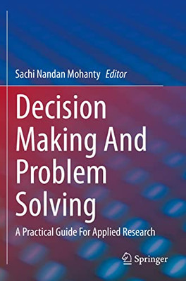 Decision Making And Problem Solving: A Practical Guide For Applied Research