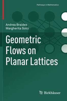 Geometric Flows on Planar Lattices (Pathways in Mathematics)