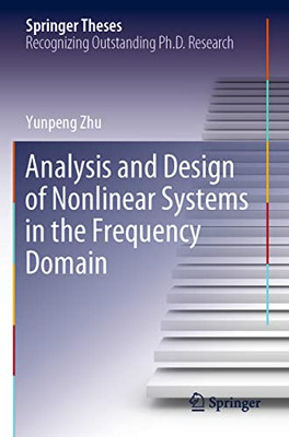 Analysis and Design of Nonlinear Systems in the Frequency Domain (Springer Theses)