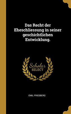 Das Recht der Eheschliessung in seiner geschichtlichen Entwicklung. (German Edition)