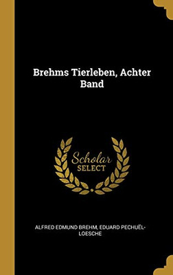 Brehms Tierleben, Achter Band (German Edition)