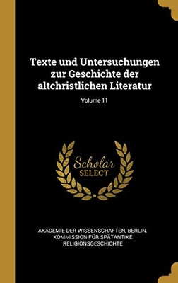 Texte und Untersuchungen zur Geschichte der altchristlichen Literatur; Volume 11 (German Edition)