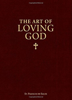 The Art of Loving God: Simple Virtues for the Christian Life The Art of Loving God: Simple Virtues for the Christian Life