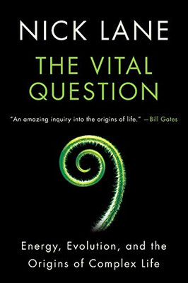 The Vital Question: Energy, Evolution, and the Origins of Complex Life