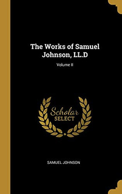 The Works of Samuel Johnson, LL.D; Volume II - Hardcover