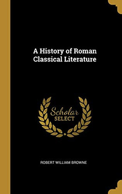 A History of Roman Classical Literature - Hardcover