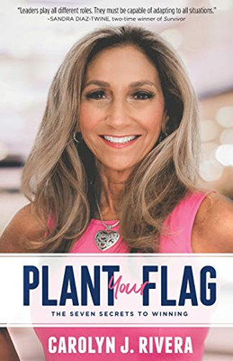 Plant Your Flag: The Seven Secrets to Winning