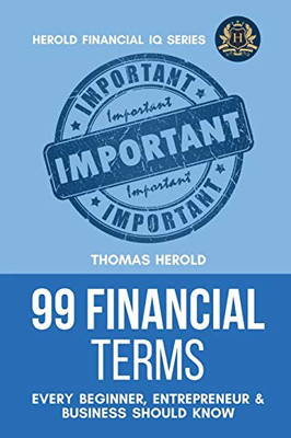 99 Financial Terms Every Beginner, Entrepreneur & Business Should Know (Financial IQ)