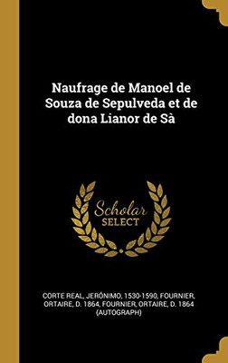 Naufrage de Manoel de Souza de Sepulveda et de dona Lianor de Sà (French Edition)