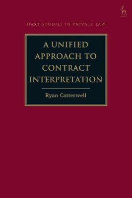 A Unified Approach to Contract Interpretation (Hart Studies in Private Law)