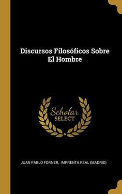 Discursos Filosóficos Sobre El Hombre (Spanish Edition)