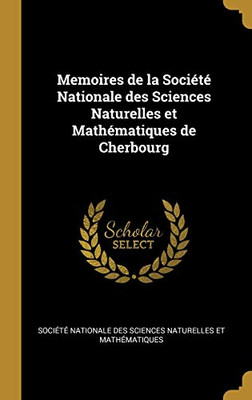 Memoires de la Société Nationale des Sciences Naturelles et Mathématiques de Cherbourg - Hardcover