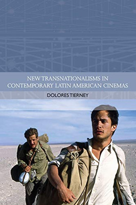 New Transnationalisms in Contemporary Latin American Cinemas (Traditions in World Cinema)