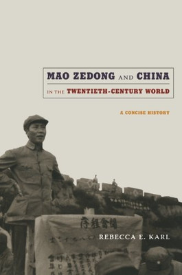Mao Zedong and China in the Twentieth-Century World: A Concise History (Asia-Pacific: Culture, Politics, and Society)