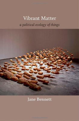 Vibrant Matter: A Political Ecology of Things (a John Hope Franklin Center Book)
