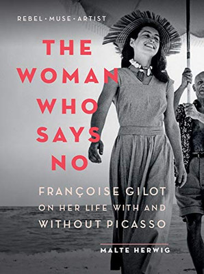 The Woman Who Says No: Fran�oise Gilot on Her Life With and Without Picasso