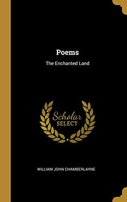 Poems: The Enchanted Land - Hardcover