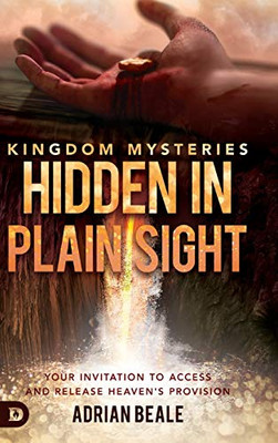 Kingdom Mysteries: Hidden in Plain Sight: Your Invitation to Access and Release Heaven's Provision