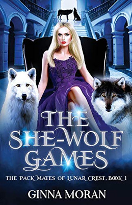 The She-Wolf Games (The Pack Mates of Lunar Crest)