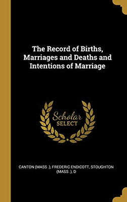 The Record of Births, Marriages and Deaths and Intentions of Marriage - Hardcover