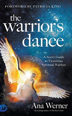 The Warrior's Dance: A Seer's Guide to Victorious Spiritual Warfare