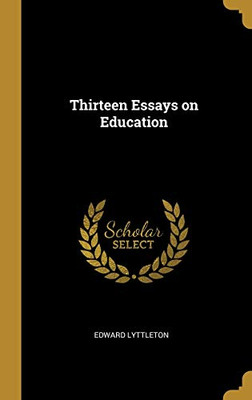 Thirteen Essays on Education - Hardcover