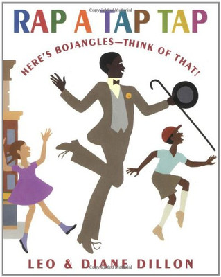 Rap a Tap Tap: Here's Bojangles - Think of That! (Coretta Scott King Illustrator Honor Books)