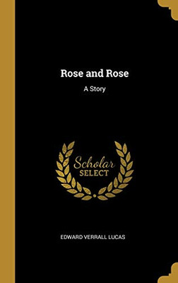 Rose and Rose: A Story - Hardcover