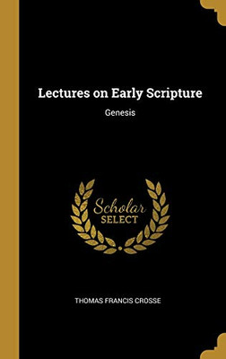 Lectures on Early Scripture: Genesis - Hardcover
