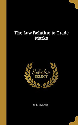 The Law Relating to Trade Marks - Hardcover