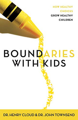 Boundaries with Kids: How Healthy Choices Grow Healthy Children