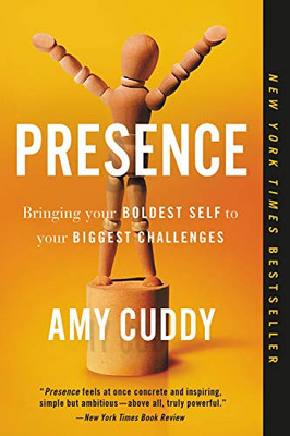 Presence: Bringing Your Boldest Self to Your Biggest Challenges