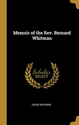 Memoir of the Rev. Bernard Whitman - Hardcover