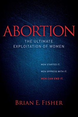 Abortion: The Ultimate Exploitation of Women (MJ Faith)