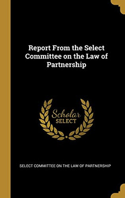 Report From the Select Committee on the Law of Partnership - Hardcover