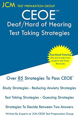 CEOE Deaf/Hard of Hearing - Test Taking Strategies: CEOE 030 Exam - Free Online Tutoring - New 2020 Edition - The latest strategies to pass your exam.