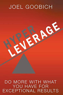 HyperLeverage: Do More With What You Have For Exceptional Results