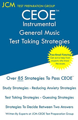 CEOE Instrumental/General Music - Test Taking Strategies: CEOE 001 - Free Online Tutoring - New 2020 Edition - The latest strategies to pass your exam.