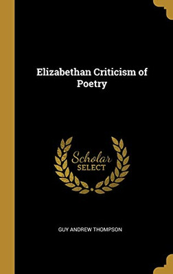 Elizabethan Criticism of Poetry - Hardcover