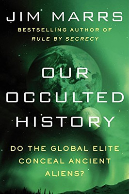 Our Occulted History: Do the Global Elite Conceal Ancient Aliens?