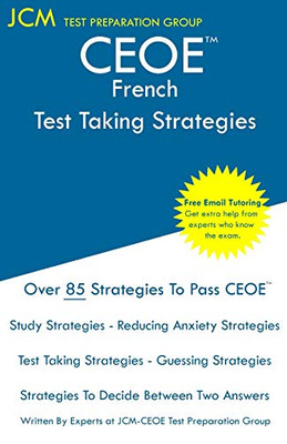 CEOE French - Test Taking Strategies: CEOE 120 Exam - Free Online Tutoring - New 2020 Edition - The latest strategies to pass your exam.