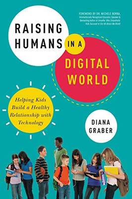 Raising Humans in a Digital World: Helping Kids Build a Healthy Relationship with Technology