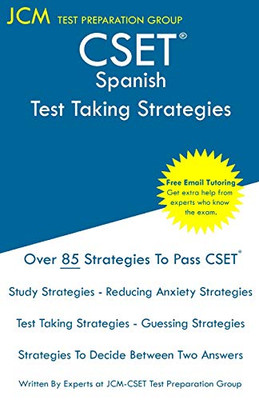 CSET Spanish - Test Taking Strategies: CSET 114, CSET 115, and CSET 116 - Free Online Tutoring - New 2020 Edition - The latest strategies to pass your exam.