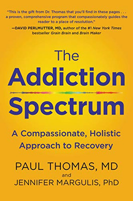 The Addiction Spectrum: A Compassionate, Holistic Approach to Recovery