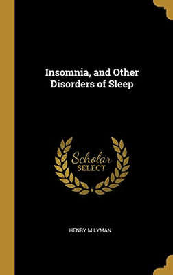 Insomnia, and Other Disorders of Sleep - Hardcover